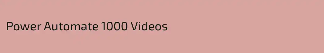 Power Automate 1000 Videos